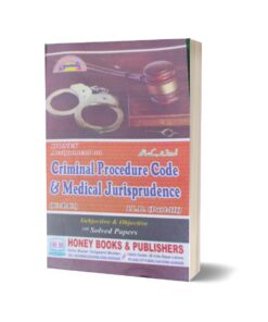 Criminal Procedure Code & Medical Jurisprudence L L B Part(III) With Solved papers By Honey Books