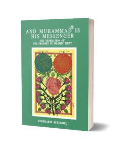 And Muhammad (Pbuh) Is His Messenger By Annemarie Schimmel