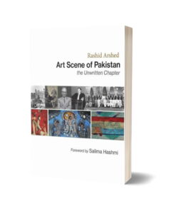 Art Scene Of Pakistan By Rashid Arshed