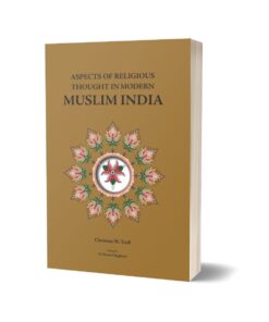 Aspects Of Religious Thought In Modern Muslim India By Christian W. Troll