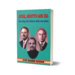 Ayub Bhutto And Zia By Syed Shabbir Hussain