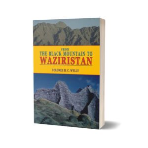 From The Black Mountain To Waziristan By Colonel H.C.Wylly