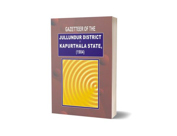 Gazetteer Of Jullundur Distt.& Kapurthala 1904 By Gazetteer