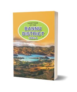 Gazetteer Of The Bannu District 1883-4 By Government Record