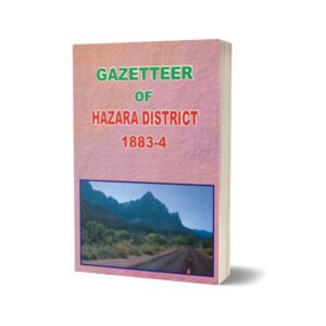Gazetteer Of The Hazara District 1883-84 By Government Record