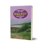 Gazetteer Of The Sialkot District 1920 By Punjab Government