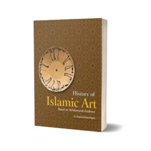 History Of Islamic Art Based On Al-Mansurah By Dr. Shahid Ahmad Rajput