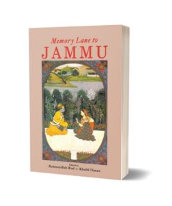 Memory Lane To Jammu By Rehmatullah Rad; Khalid Hasan