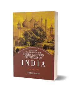 Notes On Revolt North Western Provinces India By Charles Raikes