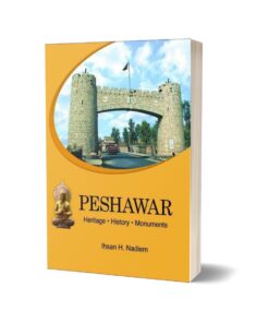 Peshawar Heritage History Monuments By Ihsan H. Nadiem