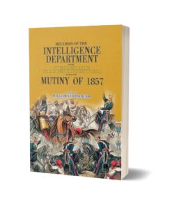 Records Of Intelligence Department Mutiny 1857 By William Goldstream