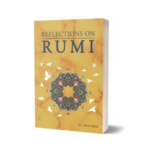Reflections On Rumi By Dr. Afzal Iqbal