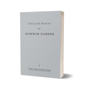 Selected Poetry Of Kishwar Naheed By Kishwar Naheed