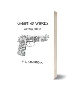 Shooting Words Writings 2014-18 By F. S. Aijazuddin