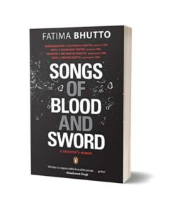 Songs Of Blood And Sword A Daughter's Memoir By Fatima Bhutto
