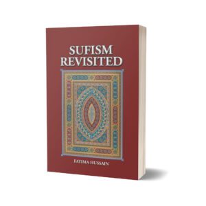 Sufism Revisited By Fatima Hussain