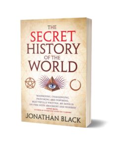 THE SECRET HISTORY OF THE WORLD By Jonathan Black