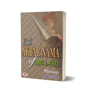 The Akbar Nama Of Abu-Al-Fazl Vol 1-2 & 3 By H. Beveridge