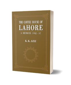 The Coffee House Of Lahore By K. K. Aziz