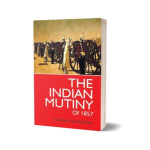 The Indian Mutiny Of 1857 By Colonel G.B. Malleson