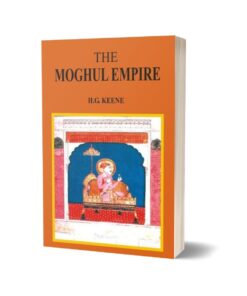 The Moghul Empire By H. G. Keene