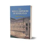 The Mogul Emperors Of Hindustan By Edward S. Holden