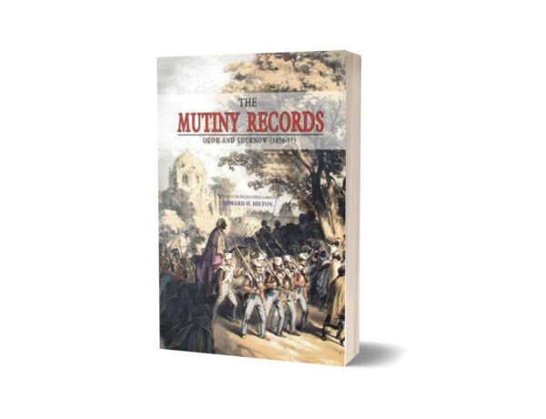 The Mutiny Records Oudh & Lucknow By Edward H. Hilton