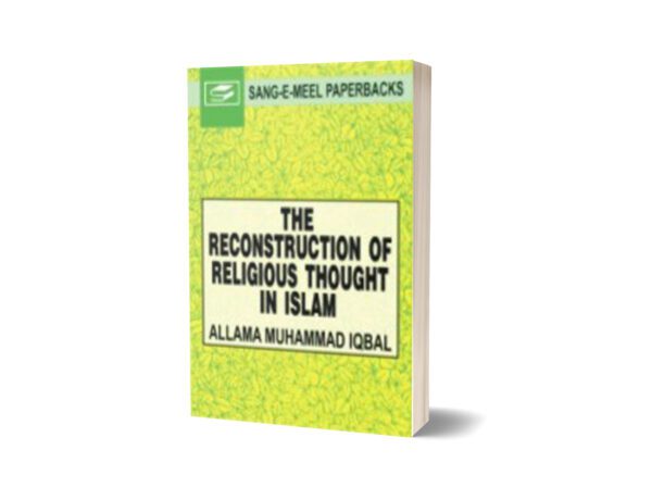 The Reconstruction Of Religious Thought In Islam By Allama Mohammad Iqbal