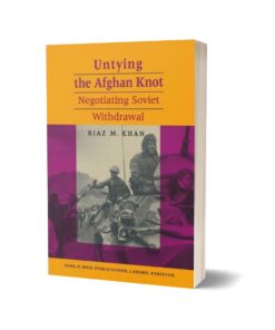Untying The Afghan Knot By Riaz M. Khan