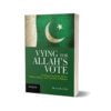 Vying for Allah's Vote Understanding Islamic Parties Hardcover By Haroon K. Ullah