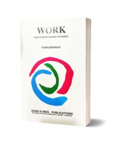 Work and Other Short Stories By Dr. Tariq Rahman