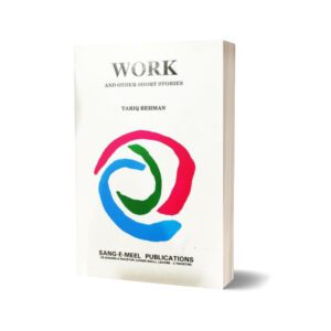 Work and Other Short Stories By Dr. Tariq Rahman