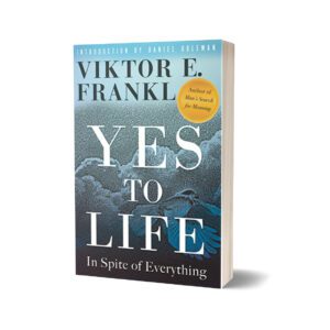Yas To Life In Spite Of Everything By Viktor Frankl