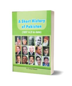 A Short History Of Pakistan (1857 A.D To Date) By Muhammad Sohail Bhatti