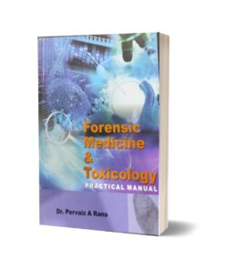 Forensic Medicine & Toxicology Practical Manual By Dr. Pervaiz A Rana
