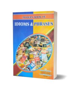 Modern Book Of Idioms & Phrases By Muhammad Sohail Bhatti