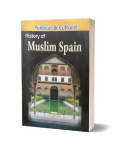 Political &Culture Histroy Of Muslim Spain By Muhammad Sohail Bhatti