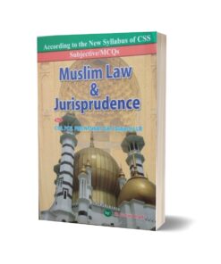 Sujebctive MCQs Muslim Law & Jurisprudence For CSS.PMS-PCS By Muhammad Sohail Bhatti