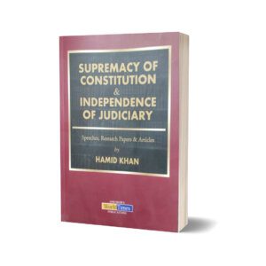 Supremacy Of Constitution & Independence Of Judiciary By Hamid Khan