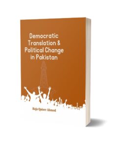 Democratic Translation & Political Change In Pakistan