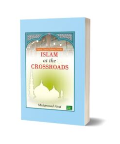 Islam at the CROSSROADS BY MUHAMMAD ASAD