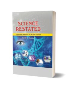 Science Restated Physics and Chemistry for the Non-Scientist By Harold G. Cassidy