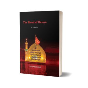 The Blood of Hussain By M. R. Kazimi - PEACE PUBLICATIONS