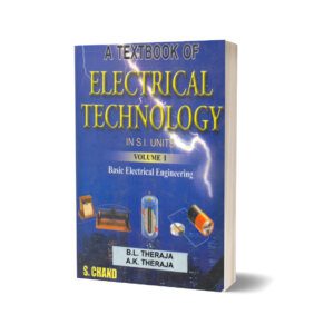 Electrical Technology in SI Units. Volume I Basic Electrical Engineering By A. K. Theraja