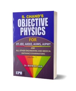 Objective Physics For AIEEE, AIIMS By Dr. Mahesh Jain – S. Chands 1