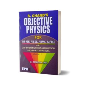Objective Physics For AIEEE, AIIMS By Dr. Mahesh Jain – S. Chands 1