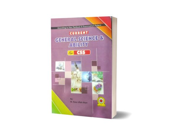 Current General Science and Ability For CSS By M Raza Ullah Khan - Ch. Ghulam Rasul & Sons