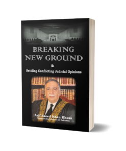 BREAKING NEW GROUND & Settling Conflicting Judicial Opinions For Law By Justics Asif Saeed Khan Khosa Rs 12000
