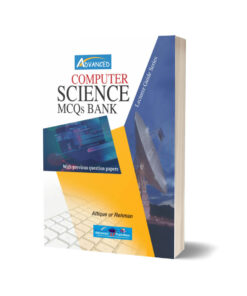 Computer Science MCQs Bank By Attique-ur-Rehman - Advance Publisher