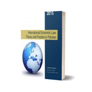 INTERNATIONAL ECONOMIC LAW THEORY AND PRACTICE IN PAKISTAN